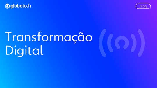 O processo de transformação digital na globo