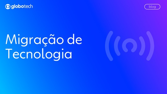 60% menos custo, nova tecnologia e zero downtime - Foto: (globo)