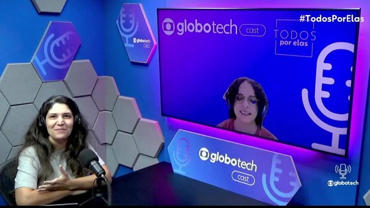 #98 – [Todos Por Elas] - Mulheres que inspiram e transformam a tecnologia - Programa: globotechcast 