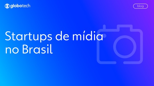 A importância de incentivar o ecossistema de startups de mídia no Brasil